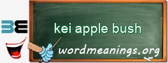 WordMeaning blackboard for kei apple bush